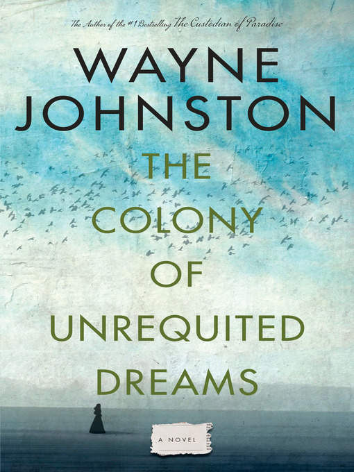 Title details for The Colony of Unrequited Dreams by Wayne Johnston - Available